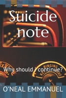 Suicide note: Why should i continue? B097SKW1RQ Book Cover