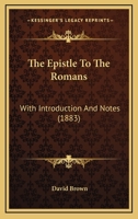 The Epistle to the Romans: With Introduction and Notes... 1166965287 Book Cover
