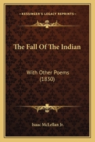 The Fall Of The Indian: With Other Poems 1120878640 Book Cover