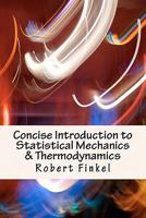 Concise Introduction to Statistical Mechanics and Thermodynamics 1456484133 Book Cover