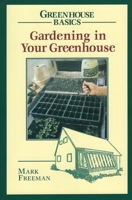 Gardening in Your Greenhouse (Greenhouse Basics , No 2) 0811727769 Book Cover