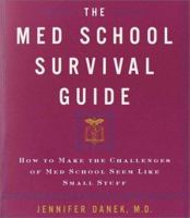The Med School Survival Guide: How to Make the Challenges of Med School Seem Like Small Stuff 0609805959 Book Cover