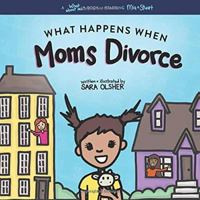 What Happens When Moms Divorce: A Book for Divorcing Families with Two Moms 1734864141 Book Cover