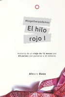 EL HILO ROJO I: Historia de un viaje de 12 meses a 64 países con pulseras a $2 dólares (#TOGETHERPODEMOS) 1656443244 Book Cover