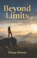 Beyond Limits - From Fear to Summits B0GYG5NK3Y Book Cover