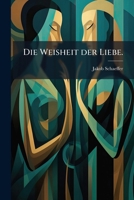 Die Weisheit der Liebe. 1278944893 Book Cover