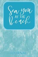 Sea you AT THE Beach JOURNAL: Lifestyle Organizer - Summer Diary - Lined Beach Themed Notebook - Sketchbook - Sea Wash Texture, Sand Texture Back Cover 1072307340 Book Cover