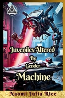JUVENILES ALTERED BY GENDER MACHINE: Frankenstein Complex: The Legacy of a Broken Identity B0DXKTWDTL Book Cover