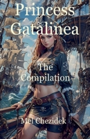Princess Gatalinea, The Compilation B0G6SYBMN2 Book Cover