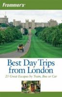 Frommer's Best Day Trips from London: 25 Great Escapes by Train, Bus, or Car 0470537760 Book Cover