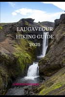 LAUGAVEGUR HIKING GUIDE 2025 (LAZIO TRAVEL GUIDE 2025) B0FD9JNRTH Book Cover
