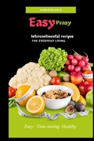 EASY PEASY: Intercontinental Recipes For Everyday Living B0BXNFVRTV Book Cover