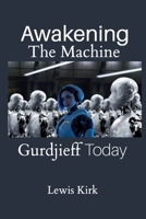 Awakening The Machine: Gurdjieff Today B0F1KXKDT1 Book Cover