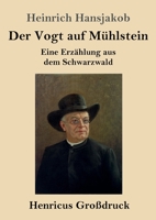 Der Vogt auf Mühlstein (Großdruck): Eine Erzählung aus dem Schwarzwald 3847851853 Book Cover