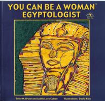 You Can Be a Woman Egyptologist 1880599457 Book Cover