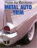 How to Restore Metal Auto Trim (Motorbooks Workshop) 0760303312 Book Cover