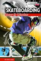 Skateboarding: How It Works (The Science of Sports 1429648775 Book Cover