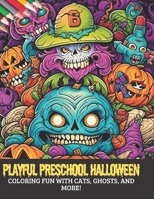 Playful Preschool Halloween: Coloring Fun with Cats, Ghosts, and More!, 50 pages, 8.5x11 inches B0CGL4FZ8B Book Cover