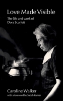 Love Made Visible: The Life and Work of Dora Scarlett B08JF5KTPW Book Cover