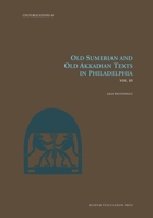 Old Sumerian and Old Akkadian Texts in Philadelphia, Vol. III (Volume 49) (Carsten Niebuhr Institute Publications) 8763547090 Book Cover