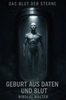 Das Blut der Sterne - Geburt aus Daten und Blut - Hard SciFy: Der Erste Träger erwacht B0G14W2B16 Book Cover