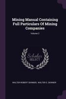 Mining Manual Containing Full Particulars of Mining Companies; Volume 2 1378422856 Book Cover