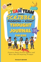 The STEAM TEAM presents Scribble Morning & Night: THOUGHT JOURNAL FOR KIDS B09SNWBSKC Book Cover
