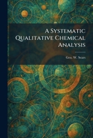 A Systematic Qualitative Chemical Analysis 1025465784 Book Cover