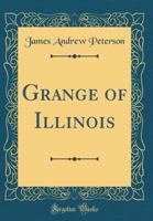 Grange of Illinois (Classic Reprint) 0265566010 Book Cover