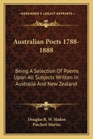 Australian Poets, 1788-1888; Being a Selection of Poems Upon All Subjects, 1021335622 Book Cover