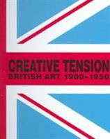 Creative Tension: British Art, 1900-1950 1903470285 Book Cover