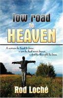 Low Road to Heaven: (a woman he tried to know, a son he had never known, a God he thought he knew) 1424150094 Book Cover