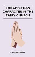 The Christian Character In The Early Church 1446508358 Book Cover
