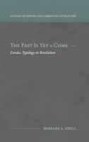 The Past Is Yet to Come: Exodus Typology in Revelation 194804868X Book Cover