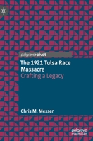The 1921 Tulsa Race Massacre: Crafting a Legacy 303074678X Book Cover