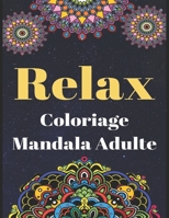 Relax - Coloriage Mandala Adulte: Livre de coloriage avec 50 Mandalas à colorier 1661046207 Book Cover