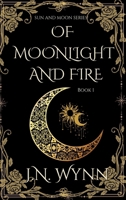 Of Moonlight And Fire (Sun and Moon) B0G3X4TWNG Book Cover