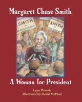 Margaret Chase Smith: A Woman for President 1580892345 Book Cover