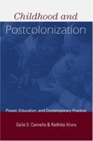 Childhood and Postcolonization: Power, Education, and Contemporary Practice (Changing Images of Early Childhood Education) 0415933463 Book Cover