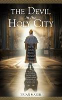 The Devil in the Holy City: How the Roman Catholic Church Corrupted Christianity B0FKBWMPWQ Book Cover