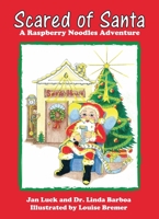 Scared of Santa: A Raspberry Noodles Adventure 1946504289 Book Cover