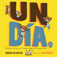 Un Día, Fin (One Day, The End): Cuentos cortos, cortísimos, más cortos que nunca (Spanish Edition) 166262073X Book Cover