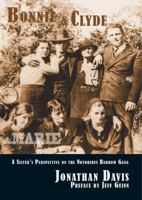 Bonnie and Clyde and Marie: A Sister's Perspective on the Notorious Barrow Gang 1936205122 Book Cover