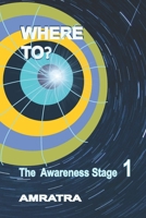 Where To?: The Awareness Stage B0FCYBX1XR Book Cover