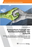 Erneuerbare Energie der Wettbewerbsfaktor der Zukunft 3639391365 Book Cover