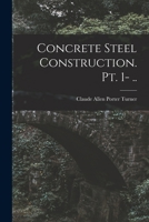 Concrete Steel Construction. pt. 1- .. B0BQCYVWVX Book Cover