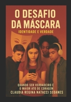 O Desafio da Máscara: Quando ser verdadeiro é o maior ato de coragem B0FVVX2CCX Book Cover