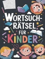 Wortsuchrätsel für Kinder: Rechtschreibung üben, Wortschatz lernen und Lesefähigkeiten verbessern (German Edition) B0DQLB9K89 Book Cover