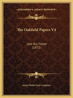 The Oakfield Papers V4: God Our Father 1161785035 Book Cover