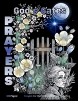 God's Gates PRAYERS: Gentle Daily Prayers from the Midnight Garden / Frameable Black Background Floral Art / 100 pages / Large 8.5x11 (Calendoulah’s Midnight Garden Series) B0GLGJN6PF Book Cover
